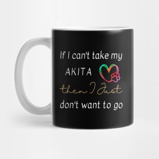 If I can't take my Akita then I just don't want to go Mug